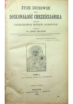 Życie duchowne czyli doskonałość chrześcijańska Tom I 1892 r.