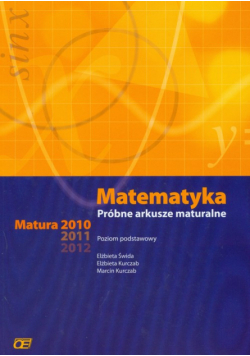 Matematyka Próbne arkusze maturalne Matura 2010-2012