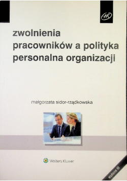 Zwolnienia pracowników a polityka personalna organizacji