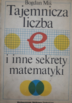Tajemnicza liczba e i inne sekrety matematyki