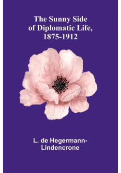 The Sunny Side of Diplomatic Life, 1875-1912