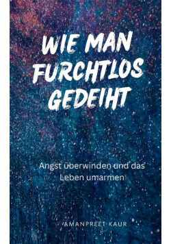 Wie man furchtlos gedeiht