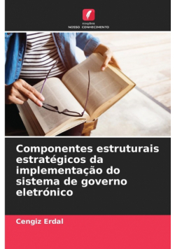 Componentes estruturais estratégicos da implementação do sistema de governo eletrónico