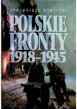 Polskie fronty 1918 - 1945 Tom 1