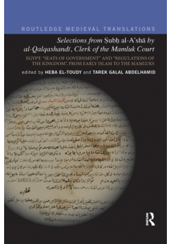 Selections from Subh al-A'shā by al-Qalqashandi, Clerk of the Mamluk Court