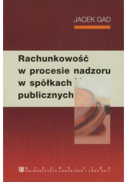 Gad Jacek - Rachunkowość w procesie nadzoru w spółkach publicznych
