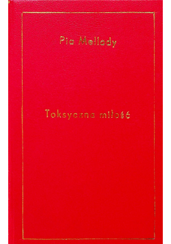 Toksyczna miłość i jak się z niej uwolnić