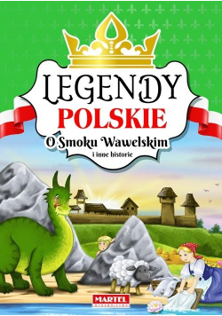 Legendy Polskie. O smoku Wawelskim i inne historie