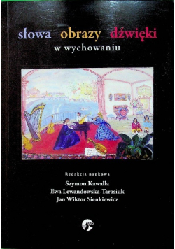 Słowa  obrazy  dźwięki w wychowaniu