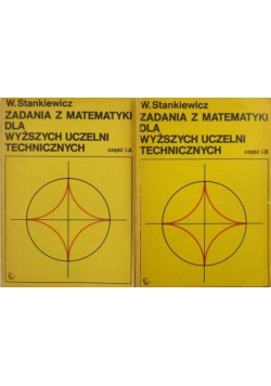 Zadania z matematyki dla wyższych uczelni technicznych Część I A i I B