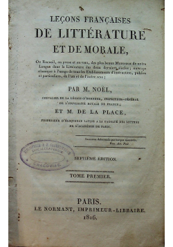 Lecons Francaises De Litterature et de Morale tome premier  1816 r