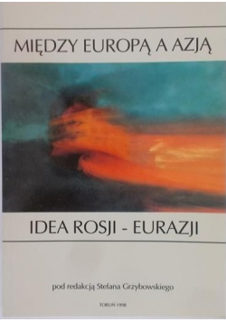 Między Europą a Azją Idea Rosji Eurazji