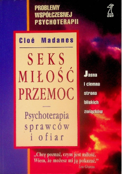 Seks miłość przemoc Psychoterapia sprawców i ofiar