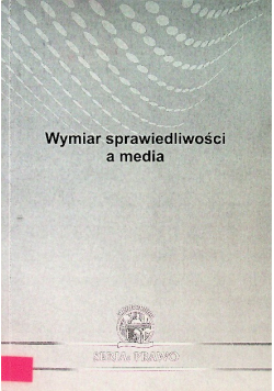Wymiar Sprawiedliwości A Media