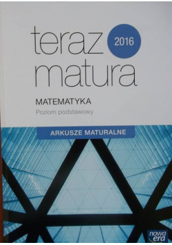 Teraz Matura Matematyka poziom podstawowy 2016 Arkusze maturalne