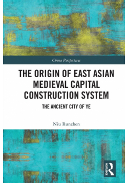 The Origin of East Asian Medieval Capital Construction System