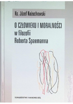 O człowieku i moralności w filozofii Roberta Spaemanna