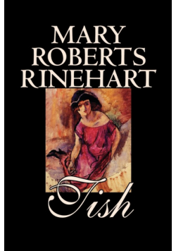 Tish by Mary Roberts Rinehart, Fiction