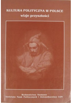 Kultura polityczna w Polsce Wizje przyszłości