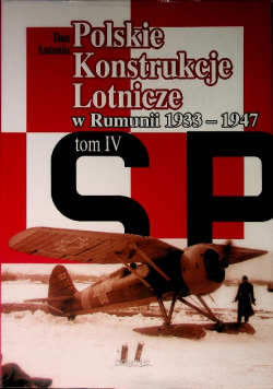 Polskie Konstrukcje Lotnicze w Rumunii 1933-1947, Tom IV Część 3