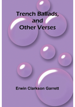 Trench Ballads, and Other Verses