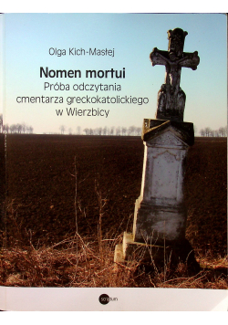 Nomen mortui Próba odczytania cmentarza greckokatolickiego w Wierzbicy