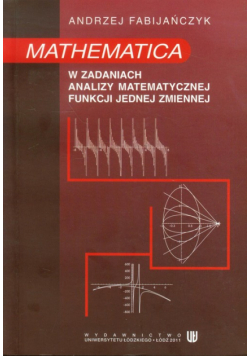 A. - Mathematica w zadaniach analizy matematycznej funkcji jednej zmiennej