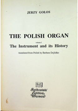 The Polish Organ The Instrument and its History volume I