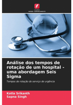 Análise dos tempos de rotação de um hospital - uma abordagem Seis Sigma