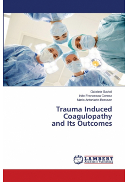 Trauma Induced Coagulopathy and Its Outcomes