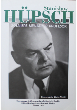 Stanisław Hupsch Żołnierz Menadżer Profesor