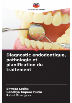 Diagnostic endodontique, pathologie et planification du traitement
