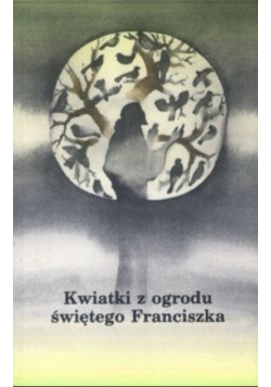Kwiatki z ogrodu świętego Franciszka