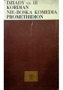 Dziady cz III / Kordian / Nie boska  komedia / Promethidion Reprinty ok 1851 r