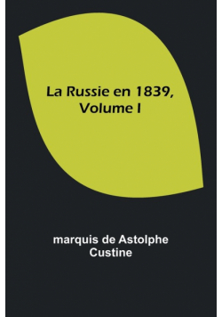 La Russie en 1839, Volume I