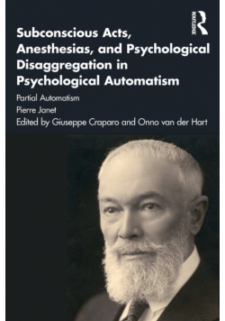 Subconscious Acts, Anesthesias and Psychological Disaggregation in Psychological Automatism