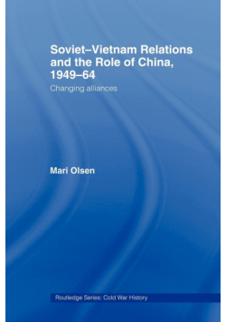 Soviet-Vietnam Relations and the Role of China 1949-64