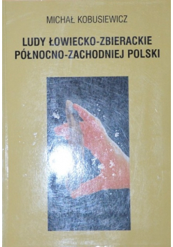 Ludy łowiecko - zbierackie północno - zachodniej Polski