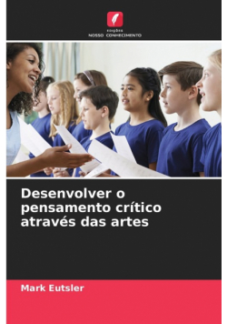 Desenvolver o pensamento crítico através das artes