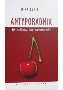 Antyporadnik jak stracić męża żonę i inne ważne osoby