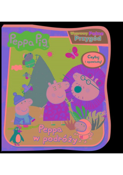 Peppa Pig Wyprawy pełne przygód Peppa w podróży