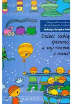 Dzieci lubią śpiewać a my razem z nimi