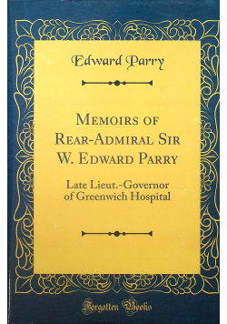 Memoirs of Rear-Admiral Sir W Edward Parry Reprint z 1857 r.