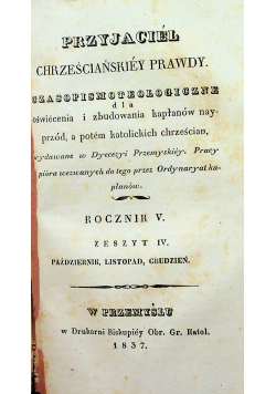 Przyjaciel chrześciańskiey prawdy Rocznik V 4 zeszyty 1837 r.