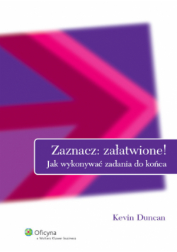 Duncan Kevin - Zaznacz załatwione! Jak wykonywać zadania do końca