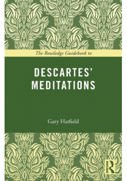 The Routledge Guidebook to Descartes' Meditations