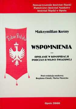 Wspomnienia Opolanie w Konspiracji Podczas II  Wojny Światowej