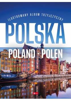Polska Poland Polen. Podróże marzeń wer. polsko-angielsko-niemiecka