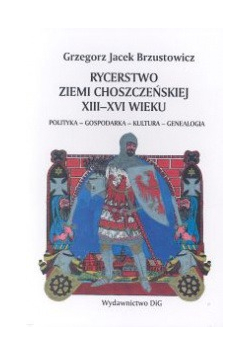 G. J. - Rycerstwo ziemi choszczeńskiej XIII-XVI wieku