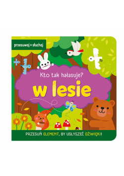 W lesie. Kto tak hałasuje?